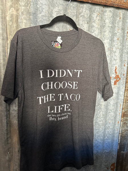 I Didn’t Choose The Taco Life Tee